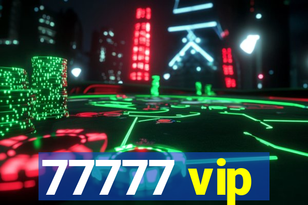 77777 vip